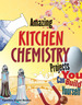 Amazing Kitchen Chemistry Projects