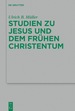 Studien Zu Jesus Und Dem Frhen Christentum