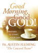 Good Morning, Good God! : Prayers to Start Your Day