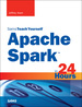 Apache Spark in 24 Hours, Sams Teach Yourself