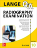 Lange Q&a Radiography Examination, Tenth Edition
