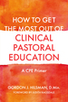 How to Get the Most Out of Clinical Pastoral Education