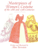 Masterpieces of Women's Costume of the 18th and 19th Centuries