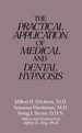 The Practical Application of Medical and Dental Hypnosis