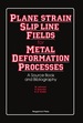 Plane-Strain Slip-Line Fields for Metal-Deformation Processes