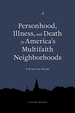 Personhood, Illness, and Death in America's Multifaith Neighborhoods