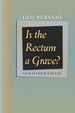 Is the Rectum a Grave? : and Other Essays