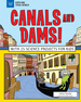 Canals and Dams! : With 25 Science Projects for Kids