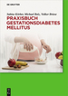 Praxisbuch Gestationsdiabetes Mellitus