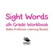 Sight Words 4th Grade Workbook (Baby Professor Learning Books)