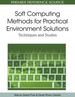 Soft Computing Methods for Practical Environment Solutions