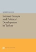 Interest Groups and Political Development in Turkey