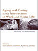 Aging and Caring at the Intersection of Work and Home Life