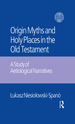 The Origin Myths and Holy Places in the Old Testament