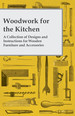Woodwork for the Kitchen-a Collection of Designs and Instructions for Wooden Furniture and Accessories
