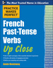 Practice Makes Perfect French Past-Tense Verbs Up Close