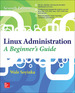 Linux Administration: a Beginner's Guide