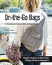 On the Go Bags-15 Handmade Purses, Totes & Organizers