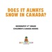 Does It Always Snow in Canada? Geography 4th Grade | Children's Canada Books