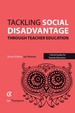 Tackling Social Disadvantage Through Teacher Education