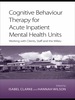 Cognitive Behaviour Therapy for Acute Inpatient Mental Health Units