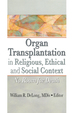 Organ Transplantation in Religious, Ethical, and Social Context