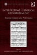 Interpreting Historical Keyboard Music: Sources, Contexts and Performance