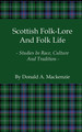 Scottish Folk-Lore and Folk Life-Studies in Race, Culture and Tradition