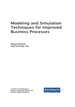 Modeling and Simulation Techniques for Improved Business Processes