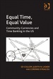 Equal Time, Equal Value: Community Currencies and Time Banking in the Us