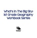 What's in the Big Sky: 1st Grade Geography Workbook Series