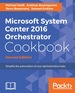 Microsoft System Center 2016 Orchestrator Cookbook-Second Edition