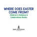 Where Does Easter Come From? | Children's Holidays & Celebrations Books