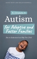 An Introduction to Autism for Adoptive and Foster Families