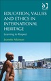 Education, Values and Ethics in International Heritage: Learning to Respect