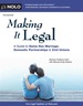 Making It Legal: a Guide to Same-Sex Marriage, Domestic Partnerships & Civil Unions