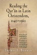 Reading the Qur'n in Latin Christendom, 1140-1560