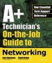 A+ Technician's on-the-Job Guide to Networking