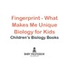 Fingerprint-What Makes Me Unique: Biology for Kids | Children's Biology Books