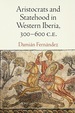 Aristocrats and Statehood in Western Iberia, 300-600 C.E.