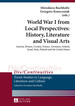 World War I From Local Perspectives: History, Literature and Visual Arts