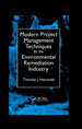 Modern Project Management Techniques for the Environmental Remediation Industry