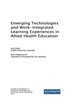 Emerging Technologies and Work-Integrated Learning Experiences in Allied Health Education