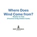 Where Does Wind Come From? | Weather for Kids (Preschool & Big Children Guide)