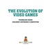 The Evolution of Video Games-Technology Books | Children's Reference & Nonfiction