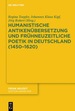 Humanistische Antikenbersetzung Und Frhneuzeitliche Poetik in Deutschland (1450-1620)