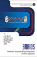 Braids: Introductory Lectures on Braids, Configurations and Their Applications
