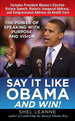 Say It Like Obama and Win! : the Power of Speaking With Purpose and Vision