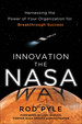 Innovation the Nasa Way: Harnessing the Power of Your Organization for Breakthrough Success