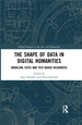 The Shape of Data in Digital Humanities